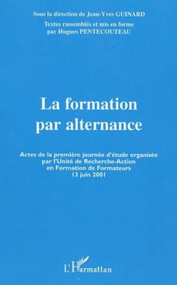 LA FORMATION PAR ALTERNANCE - Actes de la première journée d'étude organisée par l'Unité de Recherche-Action en Formation de Formateurs 13 juin 2001