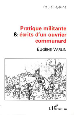 PRATIQUE MILITANTE ET ÉCRITS D'UN OUVRIER COMMUNARD - Eugène VARLIN
