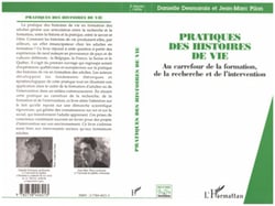 PRATIQUES DES HISTOIRES DE VIE - Au carrefour de la formation, de la recherche et de l’intervention
