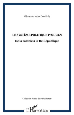 LE SYSTÈME POLITIQUE IVOIRIEN - De la colonie à la IIe République