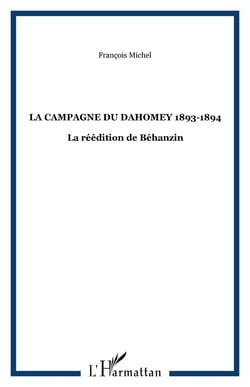 LA CAMPAGNE DU DAHOMEY 1893-1894 - La réédition de Béhanzin