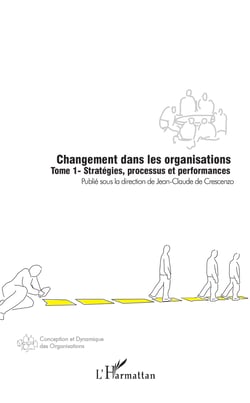 Changement dans les organisations (Tome 1) - Stratégies, processus et performances