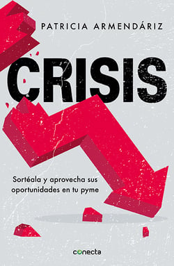Crisis - Sortéala y aprovecha sus oportunidades en tu pyme