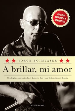 A brillar, mi amor - Mitología no autorizada de Patricio Rey y sus Redonditos de Ricota