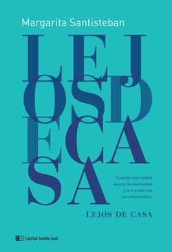 Lejos de casa - Cuando una madre asume la adversidad y la transforma en compromiso