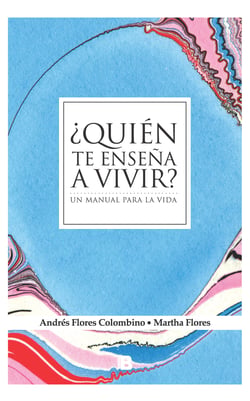 ¿Quién te enseña a vivir? - Un manual para la vida