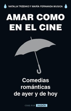 Amar como en el cine - Comedias románticas de ayer y de hoy