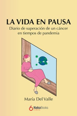 La vida en pausa - Diario de superación de un cáncer en tiempos de pandemia