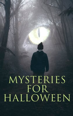 Mysteries for Halloween - 60+ Occult &amp; Supernatural Cases, Ghost Stories and Murder Mysteries: The Black Hand, The Birth Mark, The Oblong Box, The Horla, The Haunted and the Haunters, When the World Was Young, Ligeia…