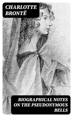 Biographical Notes on the Pseudonymous Bells