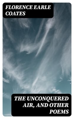 The Unconquered Air, and Other Poems