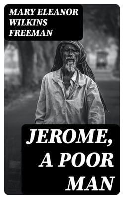 Jerome, A Poor Man - A Novel
