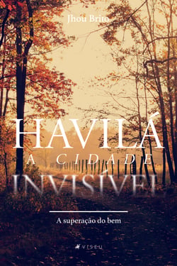 Havilá, a cidade invisível - A superação do bem