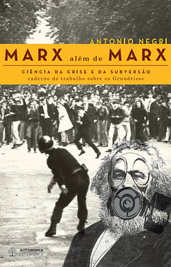 Marx além de Marx: ciência da crise e da subversão - Caderno de trabalho sobre os Grundrisse