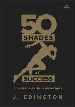 50 shades of success - Advice for a life of prosperity