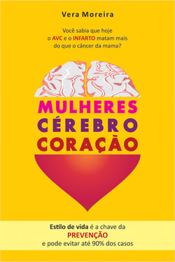 Mulheres cérebro coração - Você sabia que hoje o AVC e o Infarto matam mais do que o câncer da mama?