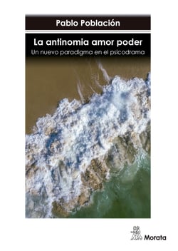 La antinomia amor poder - Un nuevo paradigma en el psicodrama