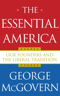 The Essential America - Our Founders and the Liberal Tradition