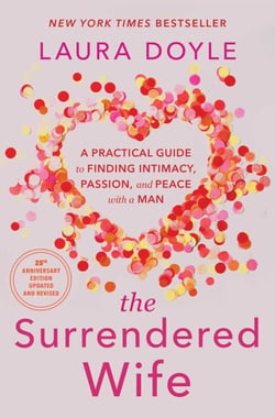 The Surrendered Wife - A Practical Guide for Finding Intimacy, Passion and Peace with a Man