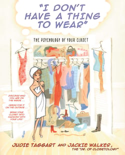 I Don't Have a Thing to Wear - The Psychology of Your Closet