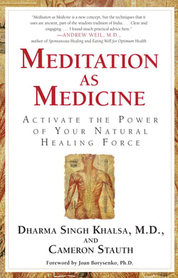 Meditation As Medicine - Activate the Power of Your Natural Healing Force