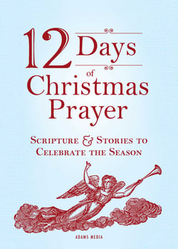 12 Days of Christmas Prayer - Scripture and Stories to Celebrate the Season