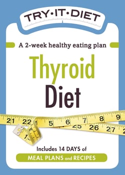 Try-It Diet: Thyroid Diet - A two-week healthy eating plan
