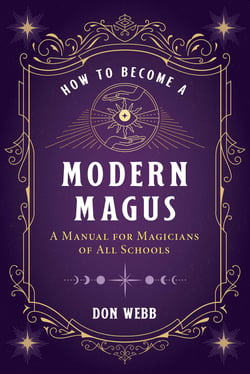 How to Become a Modern Magus - A Manual for Magicians of All Schools