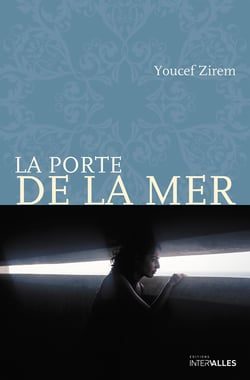 La Porte de la mer - Roman initiatique dans une Algérie déchirée