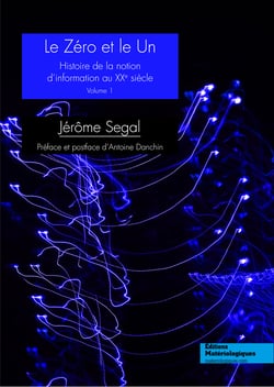Le zéro et le un - Histoire de la notion d'information au XXe siècle, Vol. 1