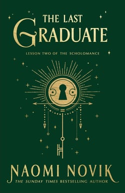 The Last Graduate - The Sunday Times bestselling dark academia fantasy and sequel to A Deadly Education