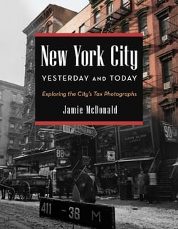 New York City Yesterday and Today - Exploring the City's Tax Photographs