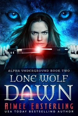 Lone Wolf Dawn - Alpha Underground Trilogy, #2