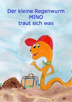 Der kleine Regenwurm Mino traut sich was