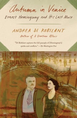 Autumn in Venice - Ernest Hemingway and His Last Muse