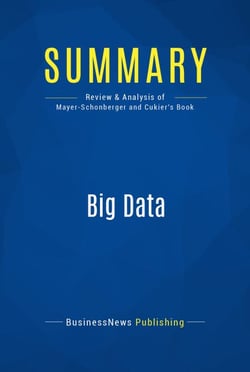 Summary: Big Data - Review and Analysis of Mayer-Schonberger and Cukier's Book