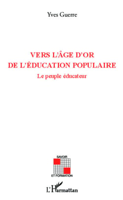 Vers l'âge d'or de l'éducation populaire - Le peuple éducateur