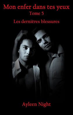 Mon enfer dans tes yeux tome 5 : les dernières blessures - Mon enfer dans tes yeux, #5