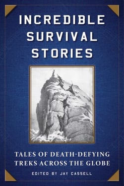 Incredible Survival Stories - Tales of Death-Defying Treks across the Globe