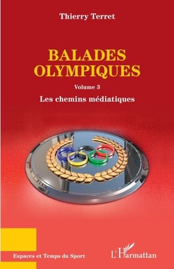Balades olympiques - Volume 3 Les chemins médiatiques - Les chemins médiatiques