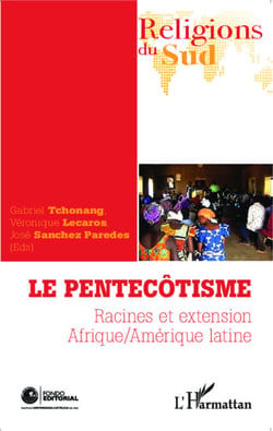 Le pentecôtisme - Racines et extension Afrique/Amérique latine