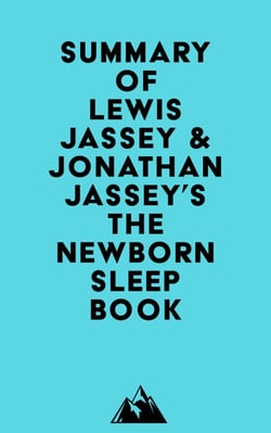 Summary of Lewis Jassey &amp; Jonathan Jassey's The Newborn Sleep Book