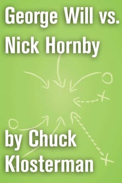 George Will vs. Nick Hornby - An Essay from Sex, Drugs, and Cocoa Puffs