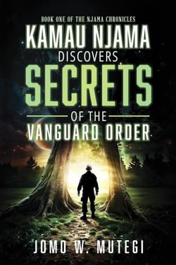 Kamau Njama Discovers Secrets of the Vanguard Order - Njama Chronicles, #1