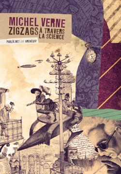 Zigzags à travers la science - 9 dérives entre science et fiction, par M. Jules Verne fils, rêves garantis d'époque !