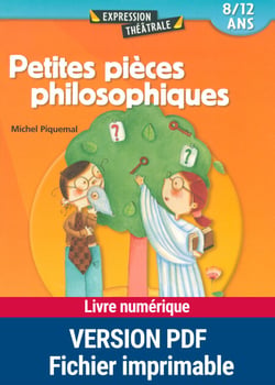 Petites pièces philosophiques (8-12 ans) - Pièces de théâtre pour le Cycle 3 (Ebook PDF)