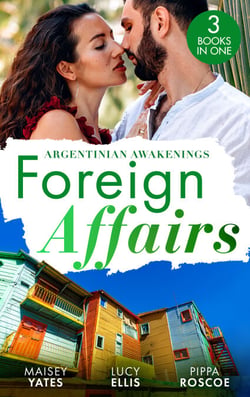 Foreign Affairs: Argentinian Awakenings - The Argentine's Price / Kept at the Argentine's Command / A Ring to Take His Revenge