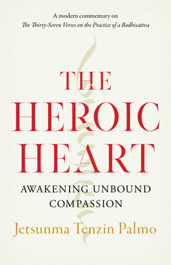 The Heroic Heart - Awakening Unbound Compassion