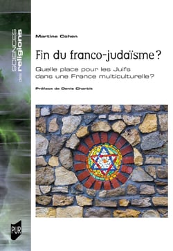 Fin du franco-judaïsme ? - Quelle place pour les Juifs dans une France multiculturelle ?
