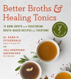 Better Broths &amp; Healing Tonics - 75 Bone Broth and Vegetarian Broth-Based Recipes for Everyone